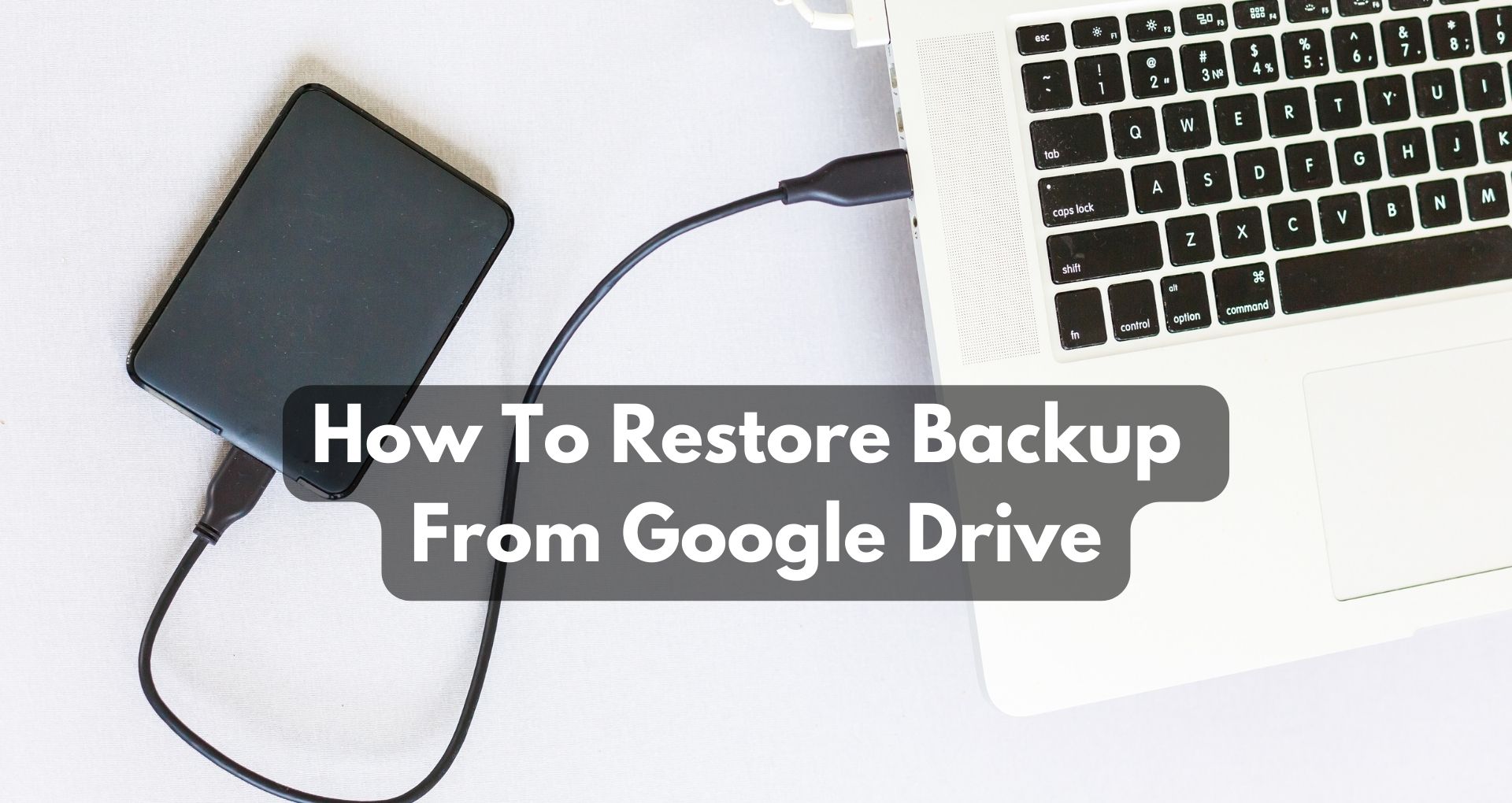 How To Restore Backup From Google Drive?