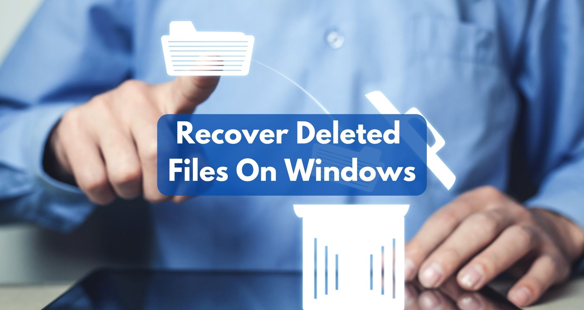 How To Recover Deleted Files On Windows