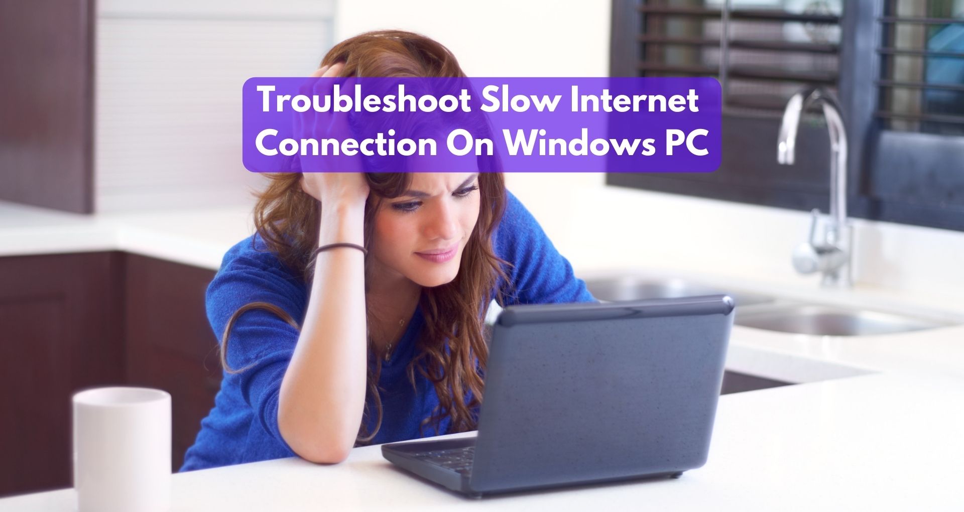 How To Troubleshoot Slow Internet Connection On Windows PC?